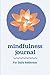 Mindfulness Journal: A Journal for Self Exploration Through Daily Mindful Reflection - (Blue Rose Lotus Edition)