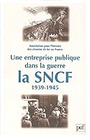 Entreprise Publique Dans La Guerre: La Sncf, 1939-1945: Actes Du Viiie Colloque de L'Association Pour L'Histoire Des Chemins de Fer En France, Paris, 213051880X Book Cover