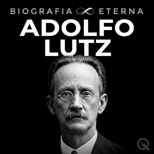 Adolfo Lutz - Biografia Eterna cover art
