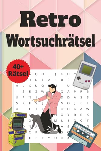 Retro Wortsuchrätsel: Nostalgie 60er 70er 80er 90er Jahre Wortsuchrätselbuch | Großdruck mit Lösungen | Retro & Kindheitsgefühl garantiert | Perfektes Geschenk für Mama, Papa, Oma, Opa