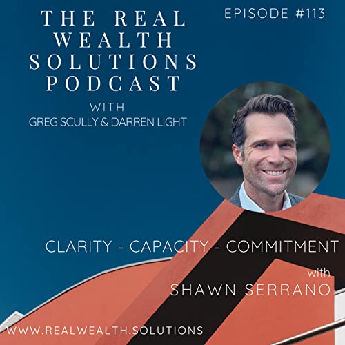 #113 Clarity - Capacity - Commitment with Shawn Serrano