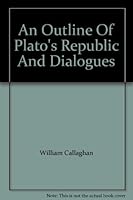 An outline of Plato's Republic and dialogues B00086YRUK Book Cover