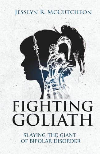 Fighting Goliath: Slaying The Giant of Bipolar Disorder