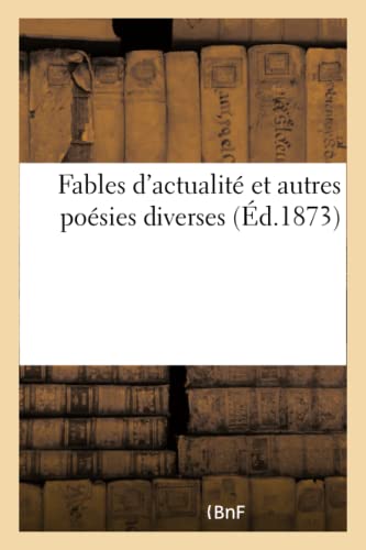 Fables d'Actualité Et Autres Poésies Diverses (French Edition)