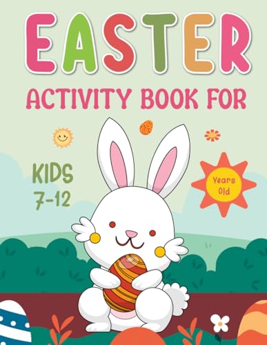 Easter Activity Book For Kids 7-12 Years Old: A Fun Coloring Pages, Dot-to-Dot, Scissor Skills, How to Draw, Color By Number, Puzzles, Maze, Games Activities Book for Boys and Girls