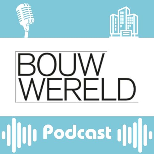 Bouwwereld Podcast - bouwtechniek op z'n best cover art
