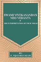 Swami Vivekananda's Neo-Vedanta & His Interpretation Of Four Yogas 969000011X Book Cover