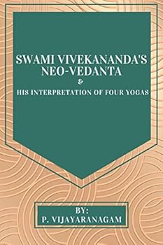 Paperback Swami Vivekananda's Neo-Vedanta & His Interpretation Of Four Yogas Book