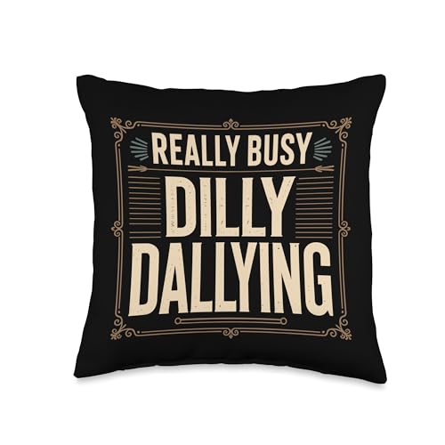 Really Busy Dilly Dallying Procrastination Joke Throw Pillow