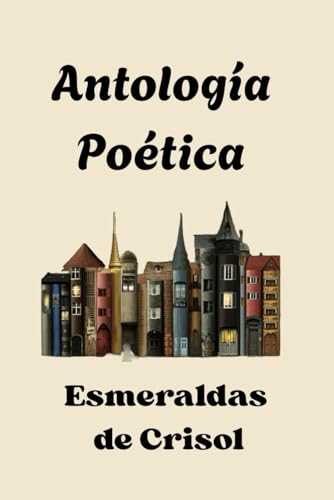 Antología Poética: Esmeraldas de Crisol