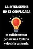  LA INTELIGENCIA...: Diario con diseño divertido. Libreta, cuaderno bloc de notas con frases ingeniosas y graciosas. Regalo original para compañeros ... navidad, reyes, día de la madre, del padre...