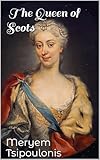 The Queen of Scots (English Edition)