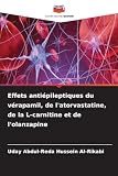Effets antiépileptiques du vérapamil, de l'atorvastatine, de la L-carnitine et de l'olanzapine (French Edition)