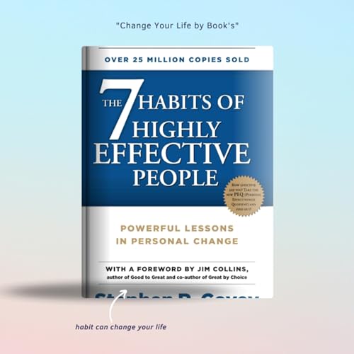 The 7 Habits of Highly Effective People – Build a Powerful Mindset | Change Your Life by Book (Ep-6)