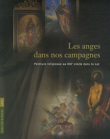 Télécharger Les anges dans nos campagnes : Peinture religieuse au XIXe siècle dans le Lot PDF Ebook En Ligne