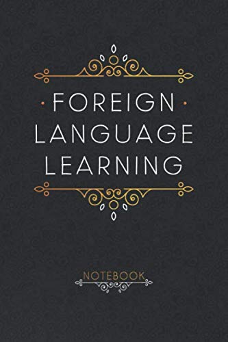 Foreign Language Learning Notebook: Vocabulary Conjugation Practice and more. Notebook, organizer and planner to Learn a Foreign Language