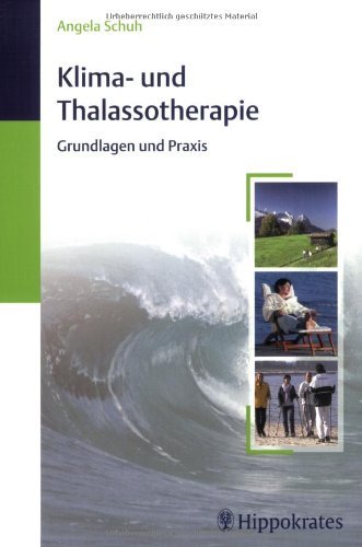 Klima- und Thalassotherapie: Grundlagen und Praxis by Angela Schuh (2004-10-06)