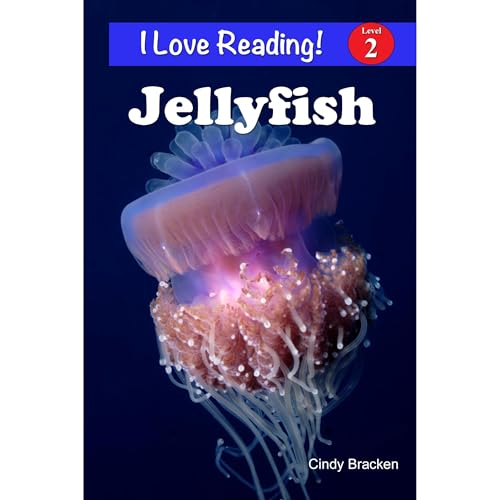 Jellyfish (An &amp;quot;I Love Reading&amp;quot; Level 2 Reader) | Cindy Bracken episode artwork