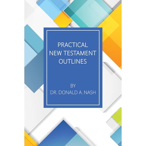 Practical New Testament Outlines by Donald A. Nash episode artwork