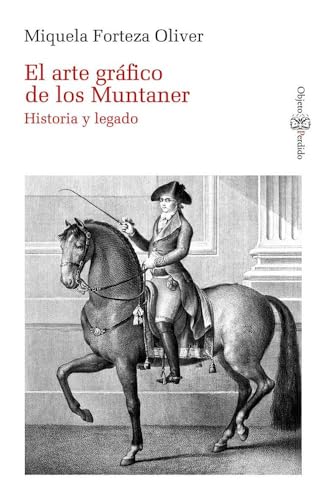 El Arte Grafico De Los Muntaner: Historia Y Legado: 12 (Objeto Perdido. Historia)