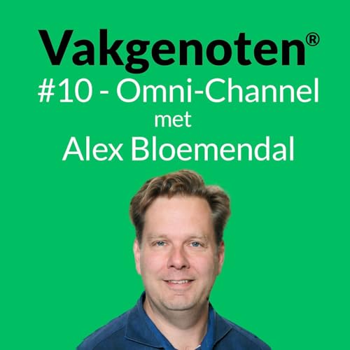 Page de couverture de #10 - Omni-Channel: in gesprek met Alex Bloemendal
