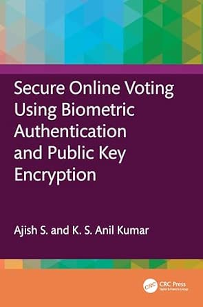 Secure Online Voting Using Biometric Authentication and Public Key Encryption-Wow! eBook