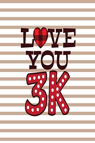 Love You 3K: This Notebook is A Perfect Valentines Day Gifts Birthday Gifts