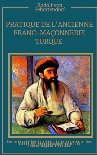 Pratique De L'Ancienne Franc-Maçonnerie Turque: La Clé De Compréhension De L'Alchimie