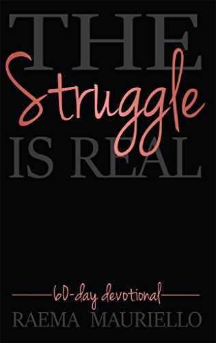 The Struggle Is Real: 60-Day Devotional