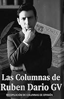 Las columnas de Ruben Dario GV: Recopilación de columnas de opinión B0G2H73521 Book Cover