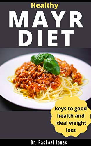 HEALTHY MAYR DIET: Easy and Complete Guide for Effective Weight Loss, Health and Total Body Recovery