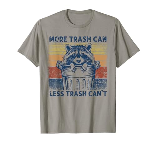 More Trash Can Less Trash Cant Trash Panda Raccoon T-Shirt