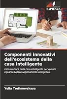 Componenti innovativi dell'ecosistema della casa intelligente (Italian Edition) 6208873010 Book Cover