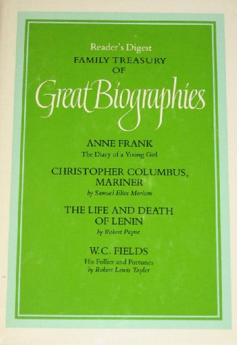 Christopher Columbus, Mariner/Anne Frank: The Diary of a Young Girl/Life and Death of Lenin/W. C. Fields: His Follies & Fortunes (Reader's Digest Family Treasury of Great Biographies, Volume 5)