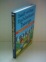 Zwölf zünftige Zipfelmützen-Zwerge 3811226746 Book Cover