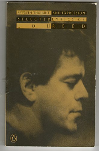 Between Thought And Expression: Selected Lyrics of Lou Reed