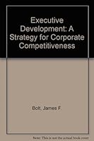 Executive Development: A Strategy for Corporate Competitiveness 0887304931 Book Cover