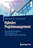  Hybrides Projektmanagement: Die praktische Anwendung deterministischer und agiler Projektmanagementmethoden (Forschung und Praxis an der FHWien der WKW)