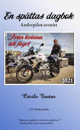 En spättas dagbok - Från kvinna till fågel (andrepilot-avsnitt): Självbiografiska äventyr på motorcykel under resor i Sverige och i Europa ur en spättas (passagerares) perspektiv