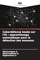 Cyberdéfense basée sur l'IA: apprentissage automatique pour la détection des menaces (French Edition) 6202341904 Book Cover