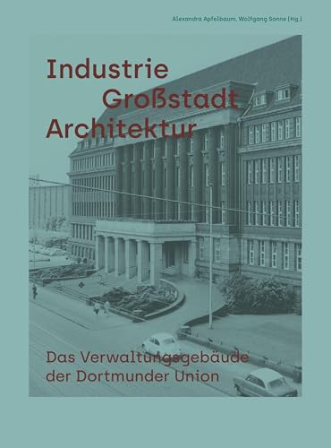 Industrie Großstadt Architektur: Das Verwaltungsgebäude der Dortmunder Union