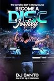 Become A Disc Jockey -  Independently published