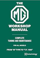 The MG Workshop Manual: 1929-1955: Complete Tuning and Maintenance For Models M Type to TF 1500 0837617464 Book Cover