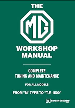 Hardcover The MG Workshop Manual: 1929-1955: Complete Tuning and Maintenance For Models M Type to TF 1500 Book