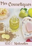 Mon carnet des recettes 100% naturelles de produits cosmétiques en COULEUR|: Cahier de pré...