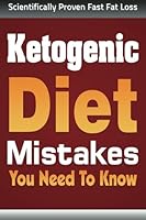 Ketogenic Diet Mistakes: You Wish You Knew (ketogenic diet, ketogenic diet for weight loss, ketogenic diet for beginners, diabetes diet, paleo diet, anti inflammatory diet) 151500581X Book Cover