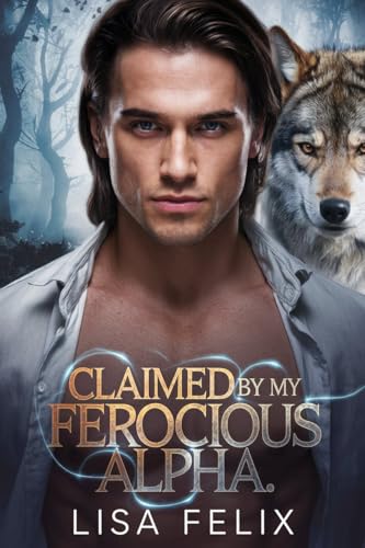 Claimed by my Ferocious Alpha: A Second Chance Werewolf Romance (Lisa Werewolf Collections) (English Edition)