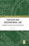 Pakistan and International Law (Routledge Contemporary South Asia Series)
