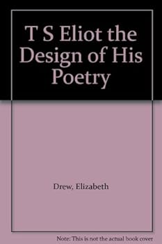 Paperback T S Eliot the Design of His Poetry Book