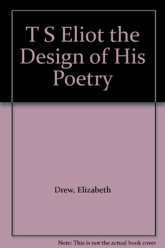 T S Eliot the Design of His Poetry B000UDSW2A Book Cover